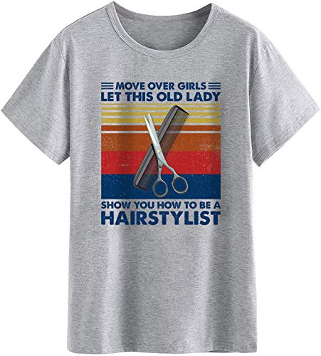 Camisetas vintage para mujer - Peluquería oficial Move Over Girls Let This Old Lady Show You How to Be A Hairstylist Shirt Gris gris (Sport Grey) XXXL