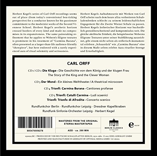 Carl Orff Edition : Die Kluge - Der Mond - Carmina Burana - Catulli Carmina - Trionfo di Afrodite. Kegel.
