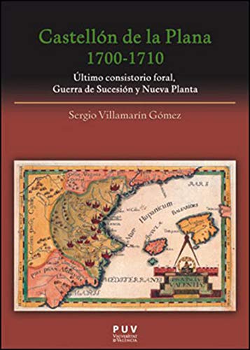 Castellón de la Plana 1700-1710: Último consistorio foral, Guerra de Sucesión y Nueva Planta