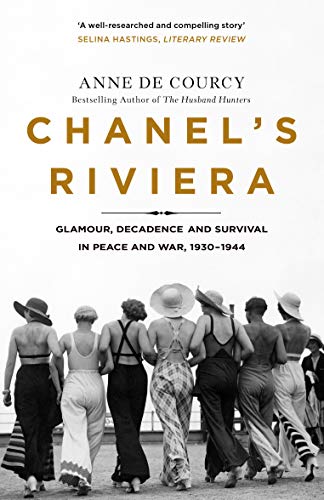 Chanel's Riviera: Life, Love and the Struggle for Survival on the Côte d’Azur, 1930–1944 (English Edition)