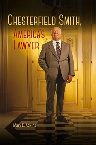 Chesterfield Smith, America's Lawyer (English Edition)