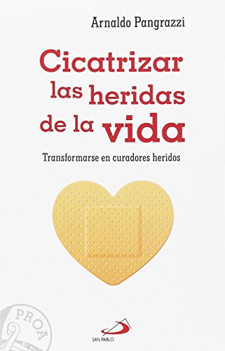 Cicatrizar las heridas de la vida: Transformarse en curadores heridos (Proa)
