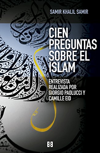 Cien preguntas sobre el islam: Entrevista realizada por Giorgio Paolucci y Camille Eid (Nuevo Ensayo nº 4)