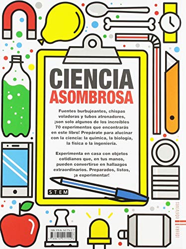 Ciencia asombrosa: 70 experimentos alucinantes para hacer en casa (IDEAKA)