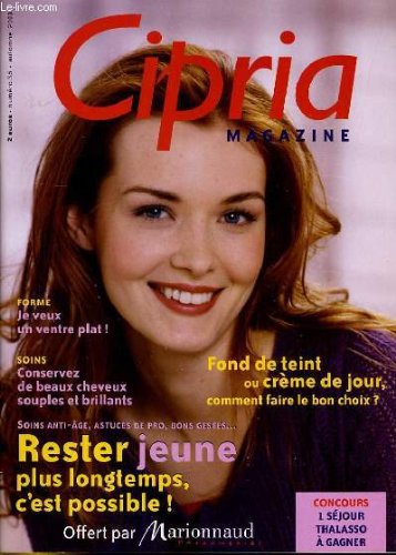 CIPRIA MAGAZINE N°35 - FOND DE TEINT ou CREME DE JOUR - RESTER JEUNE PLUS LONGTEMPS...