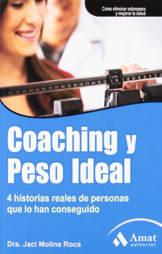 Coaching y peso ideal: 4 historias reales de personas que lo han conseguido (Salud Y Bienestar (amat))