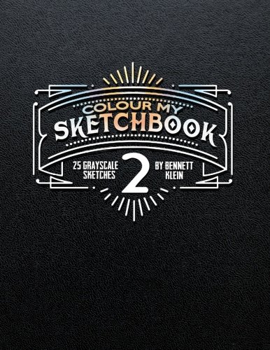Colour My Sketchbook 2: GrayScale Adult Colouring Book