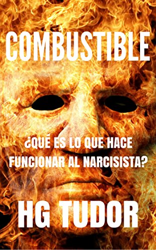 COMBUSTIBLE ¿Qué es lo que hace funcionar al narcisista?