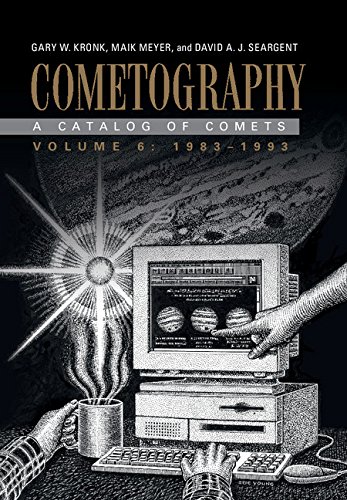 Cometography: Volume 6, 1983–1993: A Catalog of Comets