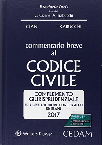 Commentario breve al codice civile. Complemento giurisprudenziale. Edizione per prove concorsuali ed esami 2017 (Breviaria iuris)