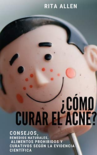 ¿Cómo curar el acné?: Consejos, remedios naturales, alimentos prohibidos y curativos según la evidencia científica