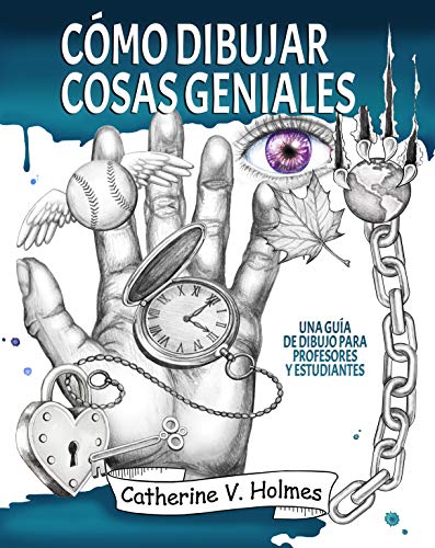 Cómo dibujar cosas geniales: Una guía de dibujo para profesores y estudiantes