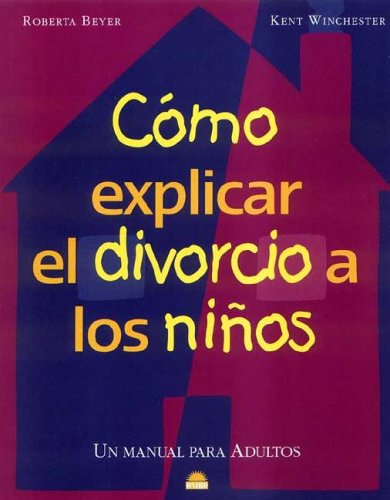 Como explicar el divorcio a los niños - un manual para adultos