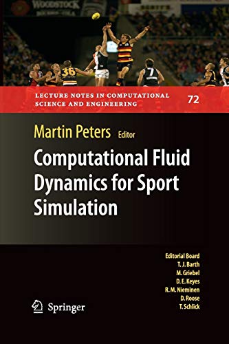 Computational Fluid Dynamics for Sport Simulation: 72 (Lecture Notes in Computational Science and Engineering)