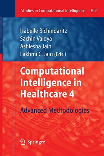 Computational Intelligence in Healthcare 4: Advanced Methodologies: 309 (Studies in Computational Intelligence)