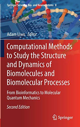 Computational Methods to Study the Structure and Dynamics of Biomolecules and Biomolecular Processes: From Bioinformatics to Molecular Quantum Mechanics: 8 (Springer Series on Bio- and Neurosystems)