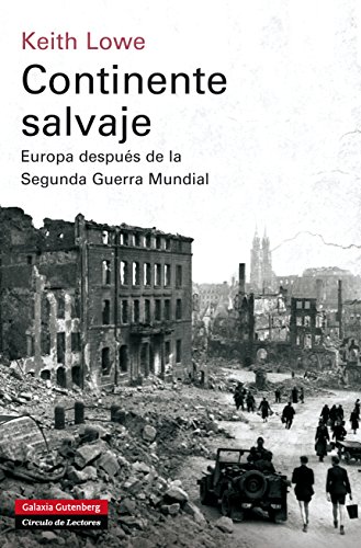 Continente salvaje: Europa después de la Segunda Guerra Mundial (Historia)