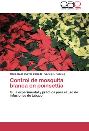 Control de mosquita blanca en poinsettia: Guía experimental y práctica para el uso de infusiones de tabaco