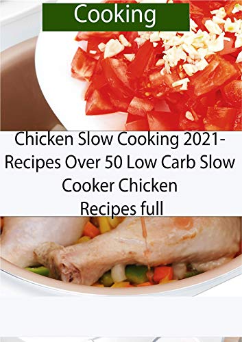 cooking Chicken Slow 2021 Cooker Chicken Recipes (English Edition)
