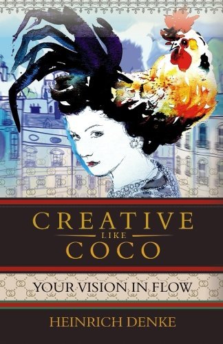 Creative Like Coco: How to get a inspirational flow like Coco Chanel.: Volume 1 (Creativity Coach Book) by Heinrich Denke (2016-05-26)