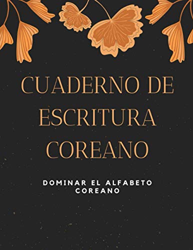 Cuaderno De Escritura Coreano: Dominar el alfabeto coreano, Cuaderno de ejercicios Hangeul para aprender coreano, 150 páginas