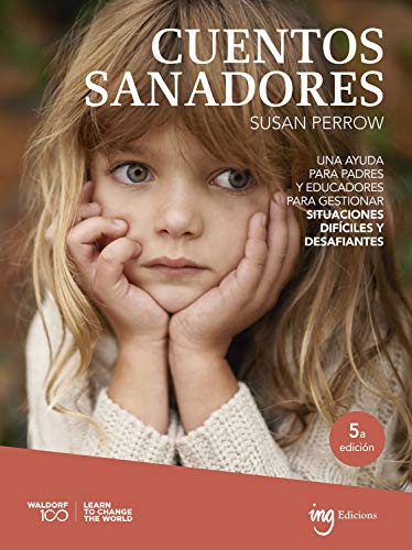 Cuentos sanadores: Una ayuda para padres y educadores para gestionar situaciones difíciles y desafiantes (Colección Vivir con niños nº 1)