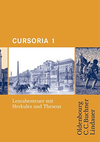 Cursus A/B. Cursoria 1: Leseabenteuer mit Herkules und Theseus. Unterrichtswerk für Latein