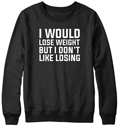 Daytripper Clothing I Would Lose Weight But I Don't Like Losing Sudadera unisex