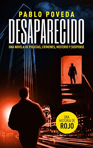 Desaparecido: una historia de Rojo: Una novela de policías, crímenes, misterio y suspense (Detectives novela negra nº 4)