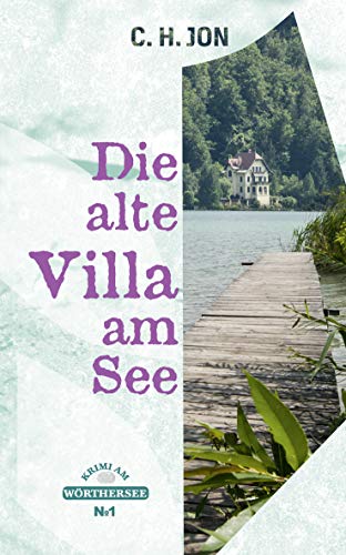Die alte Villa am See: Krimi am Wörthersee I (German Edition)