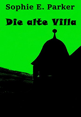 Die alte Villa: historischer Mystery- Thriller (German Edition)