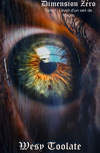 Dimension Zéro: L'éveil d'un œil de Magie. (French Edition)