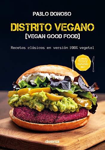 Distrito vegano. Vegan Good Food. Recetas clásicas en versión 100% vegetal (Cocina natural)