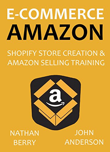 E-COMMERCE AMAZON: Shopify Store Creation & Amazon Selling Training (English Edition)