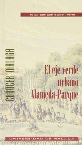 El eje verde urbano Alameda-Parque: Naturaleza y patrimonio: 2 (Conocer Málaga)