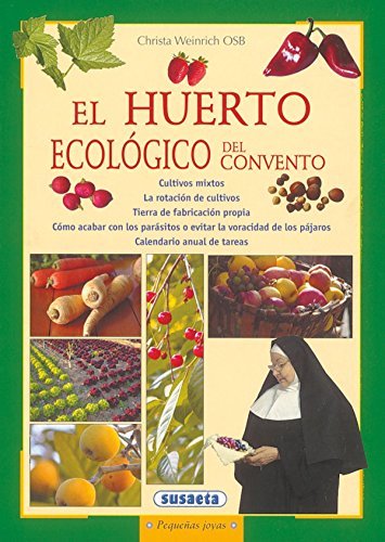 El huerto ecologico del convento/The Ecological Garden of the Convent: Para los doce meses del ano/For the Twelve Months of the Year (Pequenas Joyas/Small Gems) by Crista Weinrich(2009-05-30)