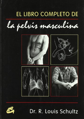 El libro completo de la pelvis masculina (Cuerpo-Mente)