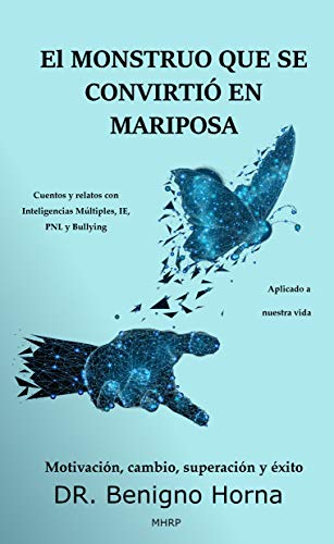 El monstruo que se convirtió en mariposa: Cuentos y relatos con Inteligencias Múltiples, IE, PNL y Bulling