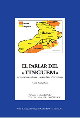 El parlar del "tinguem": El valencià de Xàtiva i la seua àrea d'influència (Catalan Edition)