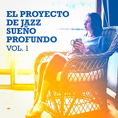 El Proyecto de Jazz Sueño Profundo, Vol. 1 (Jazztel Relajante para Noches en Calma)