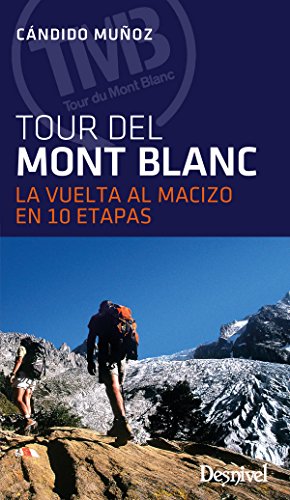 El Tour del Mont Blanc: La vuelta al macizo en 10 etapas