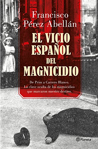 El vicio español del magnicidio: De Prim a Carrero Blanco, la clave oculta de los crímenes que marcaron nuestro destino