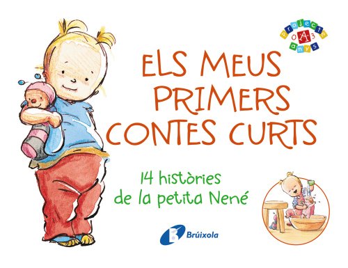 Els meus primers contes curts: 14 històries de la petita Nené (Catalá - A Partir De 0 Anys - Projecte De 0 A 3 Anys - Llibres Per A Desenvolupar El Llenguatge)