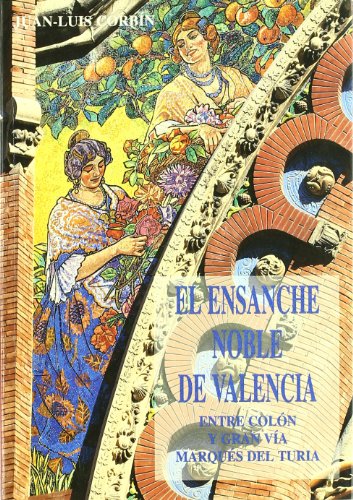 Ensanche Noble de Valencia, El. (Entre Colon y Gran Via Marques del Turia)