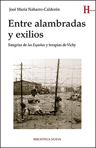 ENTRE ALAMBRADAS Y EXILIOS: Sangrías de las españas y terapias de vichy (Historia)