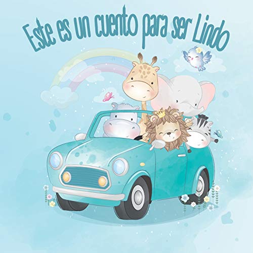 Este es un cuento para ser Lindo: Cuento para promover la salud mental y física en niños de 2 a 4 años de edad, 8,5" x 8,5" a full color con diseños ... o enseñarles valores. (Tesoros Infantiles)