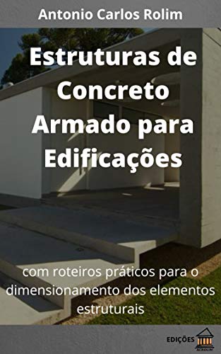 Estruturas de Concreto Armado para Edificações: com roteiros práticos para o dimensionamento dos elementos estruturais (Portuguese Edition)