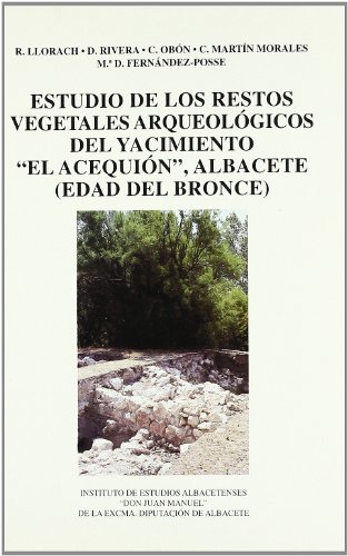 Estudio de Los Restos Vegetales Arqueologicos del Yacimiento Acequion, Albacete