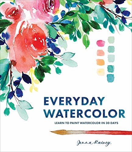 Everyday Watercolor: Learn to Paint Watercolor in 30 Days (English Edition)