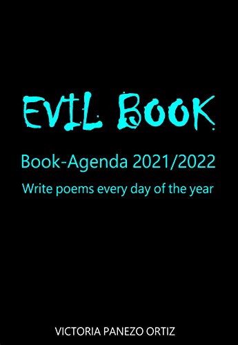 EVIL BOOK: BOOK AGENDA 2021-2022, WRITE POEMS EVERY DAY OF THE YEAR (English Edition)